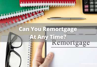 Can You Remortgage At Any Time? Here’s What You Need To Know