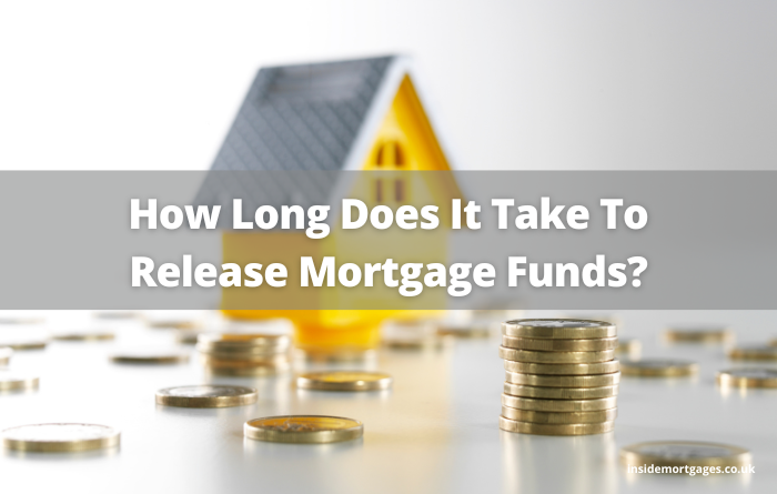How Long Does It Take To Release Mortgage Funds