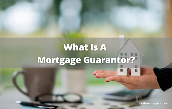 What Is A Mortgage Guarantor