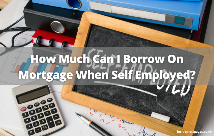 How Much Can I Borrow On Mortgage When Self Employed
