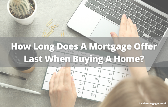 How Long Does A Mortgage Offer Last When Buying A Home