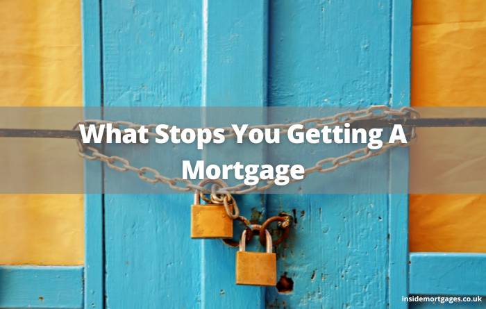 what stops you getting a mortgage